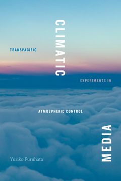 portada Climatic Media: Transpacific Experiments in Atmospheric Control (en Inglés)