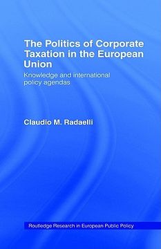 portada the politics of corporate taxation in the european union (en Inglés)