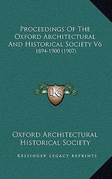 portada proceedings of the oxford architectural and historical society v6: 1894-1900 (1907) (in English)