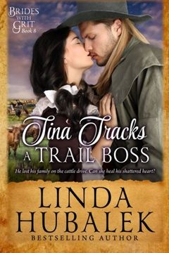 portada Tina Tracks a Trail Boss: A Historical Western Romance: Volume 8 (Brides with Grit)