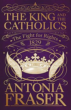 portada The King and the Catholics: The Fight for Rights 1829 (in English)