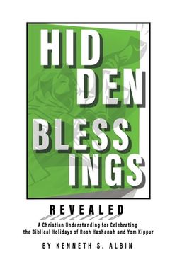 portada Hidden Blessings Revealed: A Christian Understanding for Celebrating the Biblical Holidays of Rosh Hashanah and Yom Kippur (in English)