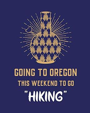 portada Going to Oregon This Weekend to go Hiking: Cannabis Strain Journal | Marijuana Not | Weed Tracker | Strains of Mary Jane | Medical Marijuana. Hobby | Diary | Sativa Recreational Gift (in English)