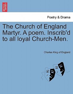 portada the church of england martyr. a poem. inscrib'd to all loyal church-men. (en Inglés)