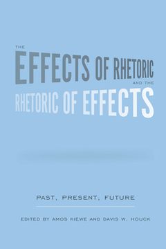 portada The Effects of Rhetoric and the Rhetoric of Effects: Past, Present, Future (en Inglés)