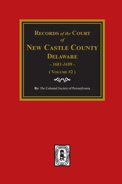 portada Records of the Court of NEW CASTLE COUNTY, Delaware, 1681-1699. (Volume #2) (en Inglés)