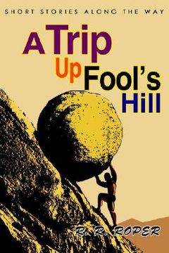 portada a trip up fool's hill: short stories along the way (en Inglés)