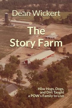 portada The Story Farm: How Hogs, Dogs, and Dirt Taught a POW's Family to Live (en Inglés)