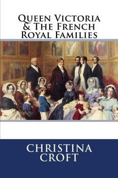 portada Queen Victoria & The French Royal Families (en Inglés)