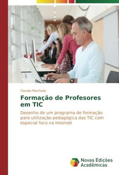 portada Formação de Profesores em TIC: Desenho de um programa de formação para utilização pedagógica das TIC com especial foco na Internet (Portuguese Edition)