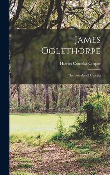 portada James Oglethorpe: The Founder of Georgia (en Inglés)