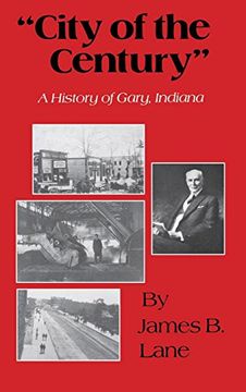 portada "City of the Century": A History of Gary, Indiana (en Inglés)