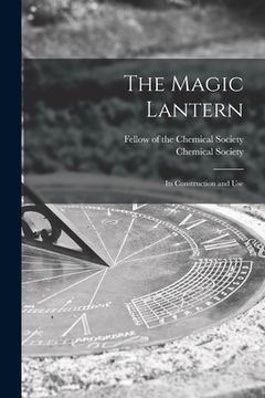portada The Magic Lantern: Its Construction and Use (in English)