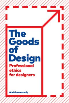 portada The Goods of Design: Professional Ethics for Designers