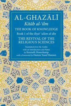 portada The Book of Knowledge: The Revival of the Religious Sciences Volume I: Part I (The Fons Vitae al-Ghazali Series) (in English)