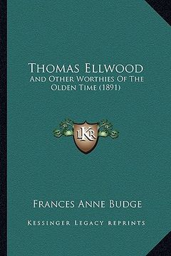 portada thomas ellwood: and other worthies of the olden time (1891) (en Inglés)