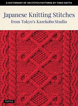 portada Japanese Knitting Stitches From Tokyo'S Kazekobo Studio: A Dictionary of 200 Stitch Patterns by Yoko Hatta (en Inglés)