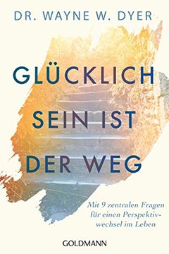 portada Glücklichsein ist der Weg: Mit 9 Zentralen Fragen für Einen Perspektivwechsel im Leben (in German)