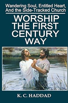 portada Worship the First-Century Way (Wandering Soul, Entitled Heart, Sidetracked Church)