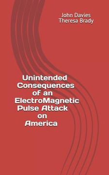 portada Unintended Consequences of an Electro-Magnetic Pulse Attack on America (en Inglés)