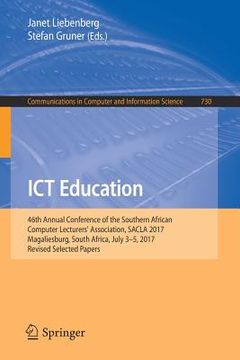 portada ICT Education: 46th Annual Conference of the Southern African Computer Lecturers' Association, Sacla 2017, Magaliesburg, South Africa (in English)