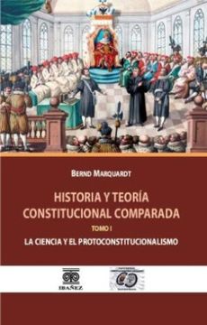 portada HISTORIA Y TEORIA CONSTITUCIONAL COMPARADA TOMO I. LA CIENCIA Y EL PROTOCONSTITUCIONALISMO