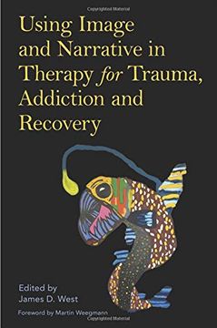 portada Using Image and Narrative in Therapy for Trauma, Addiction and Recovery 