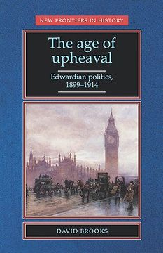 portada the age of upheaval: edwardian politics 1899-1914 (in English)