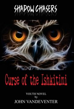 portada Shadow Chasers: Curse of the Ishkitini (en Inglés)