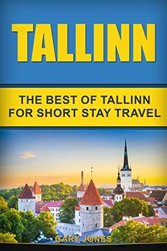 portada Tallinn: The Best of Tallinn for Short Stay Travel (Short Stay Travel - City Guides) (en Inglés)