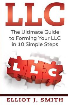 portada LLC: The Ultimate Guide to Forming Your LLC in 10 Simple Steps (in English)
