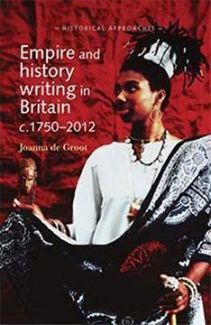 portada Empire and History Writing in Britain C. 1750–2012 (Historical Approaches) (en Inglés)