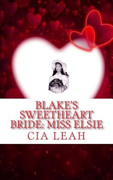 portada Blake's Sweetheart Bride: Miss Elsie (en Inglés)