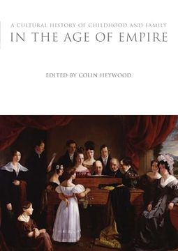 portada A Cultural History of Childhood and Family in the age of Empire (The Cultural Histories Series) (en Inglés)