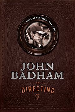 portada John Badham on Directing: Notes From the set of Saturday Night Fever, war Games, and More 