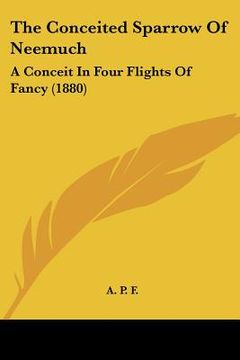 portada the conceited sparrow of neemuch: a conceit in four flights of fancy (1880)