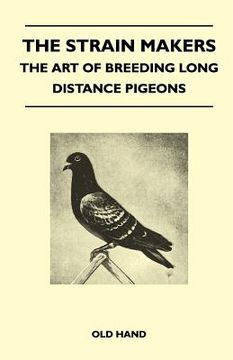 portada the strain makers - the art of breeding long distance pigeons (en Inglés)