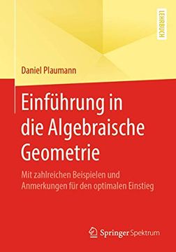 portada Einführung in die Algebraische Geometrie: Mit Zahlreichen Beispielen und Anmerkungen für den Optimalen Einstieg (en Alemán)