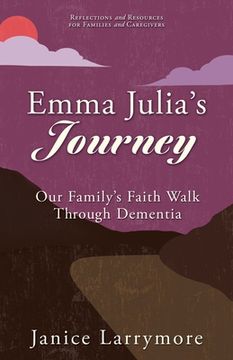 portada Emma Julia's Journey: Our Family's Faith Walk Through Dementia (en Inglés)