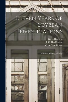 portada Eleven Years of Soybean Investigations: Varieties, Seeding, Storage (en Inglés)