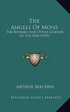 portada the angels of mons: the bowmen and other legends of the war (1915) (in English)