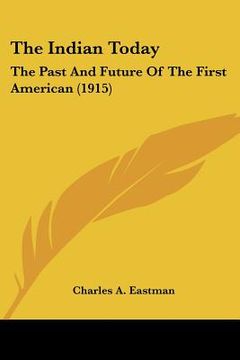 portada the indian today: the past and future of the first american (1915) (en Inglés)