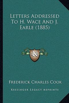 portada letters addressed to h. wace and j. earle (1885) (en Inglés)