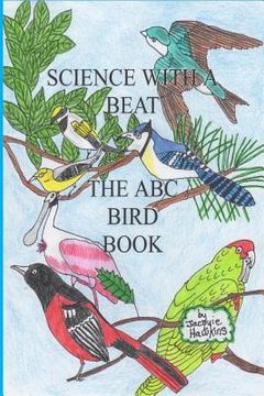 portada The A-B-C Bird Book: Part of the A-B-C Science Series identifying birds from A-Z in rhyme. (en Inglés)