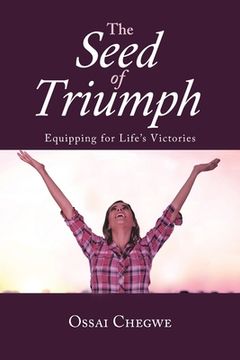 portada The Seed of Triumph: Equipping for Life's Victories (in English)