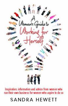 portada a   woman's guide to working for herself: inspiration, information and advice from women who run their own business for women who aspire to do so. san