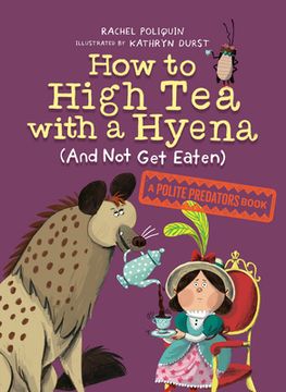 portada How to High tea With a Hyena (And not get Eaten): A Polite Predators Book: 2 (in English)