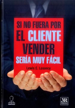 portada Si no Fuera por el Cliente Vender Seria muy Facil (in Spanish)