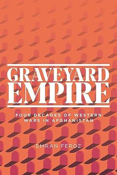 portada Graveyard Empire: Four Decades of Western Wars in Afghanistan (in English)