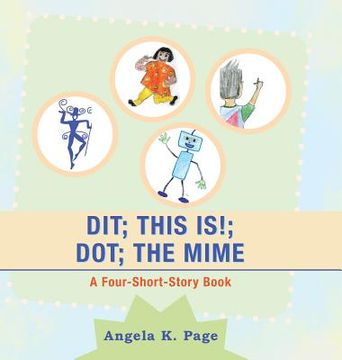 portada Dit; This Is!; Dot; the Mime: A Four-Short-Story Book (in English)
